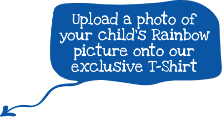 Upload a photo of your child’s Rainbow picture onto our exclusive T-Shirt